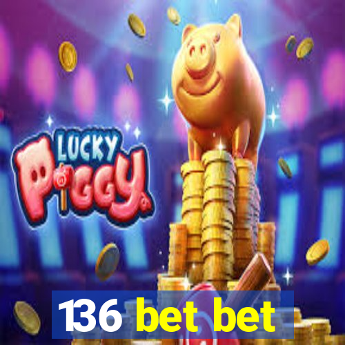 136 bet bet